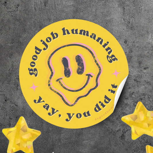 Good Job Humaning Sticker [2 in]